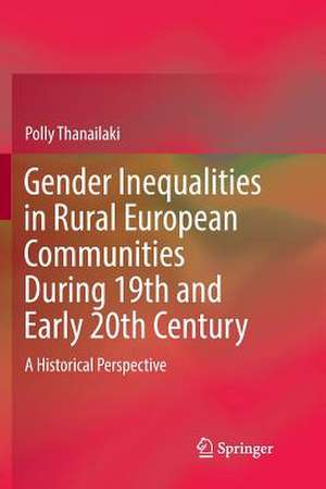 Gender Inequalities in Rural European Communities During 19th and Early 20th Century: A Historical Perspective de Polly Thanailaki