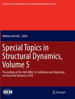 Special Topics in Structural Dynamics, Volume 5 de Nikolaos Dervilis