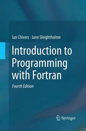 Introduction to Programming with Fortran de Ian Chivers