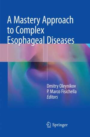 A Mastery Approach to Complex Esophageal Diseases de Dmitry Oleynikov