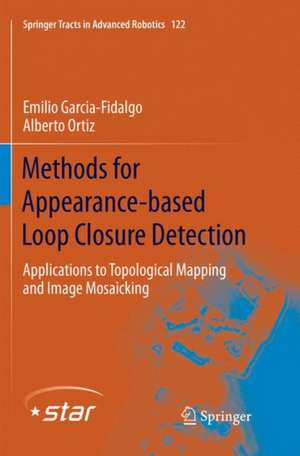 Methods for Appearance-based Loop Closure Detection: Applications to Topological Mapping and Image Mosaicking de Emilio Garcia-Fidalgo