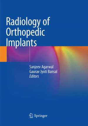 Radiology of Orthopedic Implants de Sanjeev Agarwal