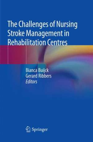 The Challenges of Nursing Stroke Management in Rehabilitation Centres de Bianca Buijck