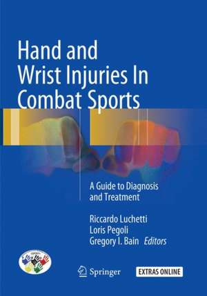 Hand and Wrist Injuries In Combat Sports: A Guide to Diagnosis and Treatment de Riccardo Luchetti