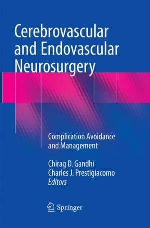 Cerebrovascular and Endovascular Neurosurgery: Complication Avoidance and Management de Chirag D. Gandhi