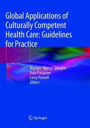 Global Applications of Culturally Competent Health Care: Guidelines for Practice de Marilyn "Marty" Douglas