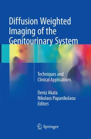 Diffusion Weighted Imaging of the Genitourinary System: Techniques and Clinical Applications de Deniz Akata