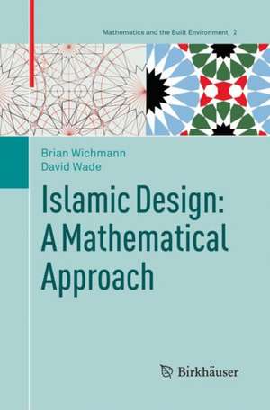 Islamic Design: A Mathematical Approach de Brian Wichmann