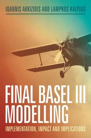 Final Basel III Modelling: Implementation, Impact and Implications de Ioannis Akkizidis