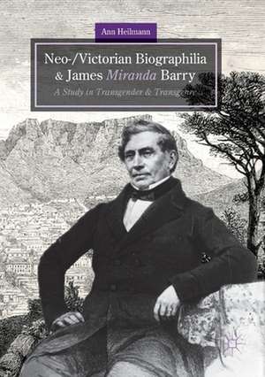 Neo-/Victorian Biographilia and James Miranda Barry: A Study in Transgender and Transgenre de Ann Heilmann