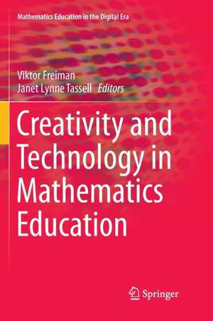 Creativity and Technology in Mathematics Education de Viktor Freiman
