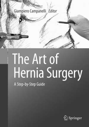 The Art of Hernia Surgery: A Step-by-Step Guide de Giampiero Campanelli