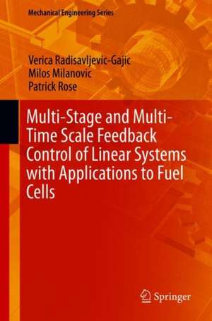 Multi-Stage and Multi-Time Scale Feedback Control of Linear Systems with Applications to Fuel Cells de Verica Radisavljević-Gajić