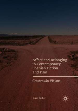 Affect and Belonging in Contemporary Spanish Fiction and Film: Crossroads Visions de Jesse Barker