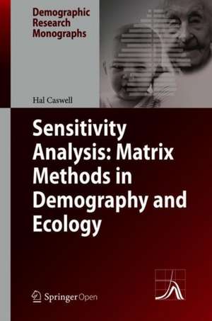 Sensitivity Analysis: Matrix Methods in Demography and Ecology de Hal Caswell