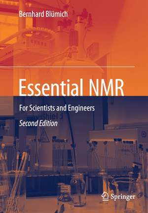 Essential NMR: For Scientists and Engineers de Bernhard Blümich