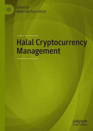 Halal Cryptocurrency Management de Mohd Ma'Sum Billah