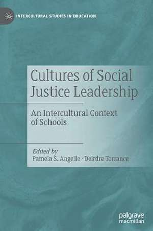 Cultures of Social Justice Leadership: An Intercultural Context of Schools de Pamela S. Angelle