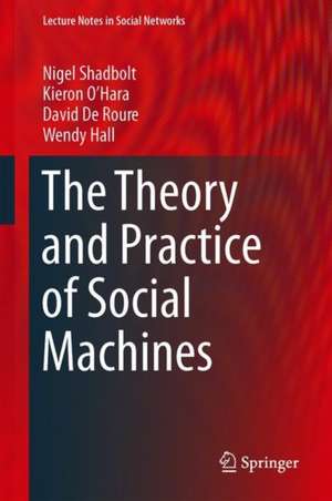 The Theory and Practice of Social Machines de Nigel Shadbolt