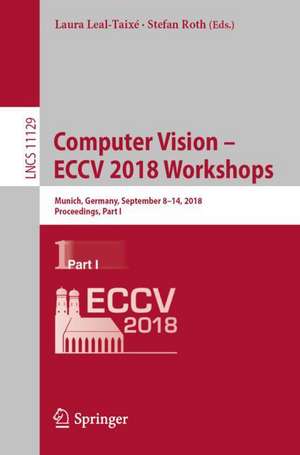 Computer Vision – ECCV 2018 Workshops: Munich, Germany, September 8-14, 2018, Proceedings, Part I de Laura Leal-Taixé