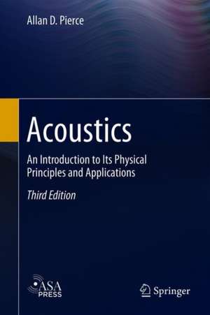 Acoustics: An Introduction to Its Physical Principles and Applications de Allan D. Pierce