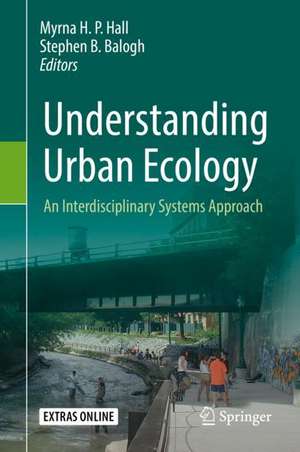 Understanding Urban Ecology: An Interdisciplinary Systems Approach de Myrna H. P. Hall