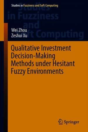 Qualitative Investment Decision-Making Methods under Hesitant Fuzzy Environments de Wei Zhou