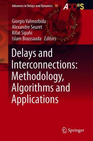 Delays and Interconnections: Methodology, Algorithms and Applications de Giorgio Valmorbida