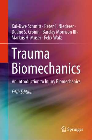 Trauma Biomechanics: An Introduction to Injury Biomechanics de Kai-Uwe Schmitt