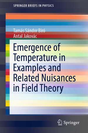 Emergence of Temperature in Examples and Related Nuisances in Field Theory de Tamás Sándor Biró