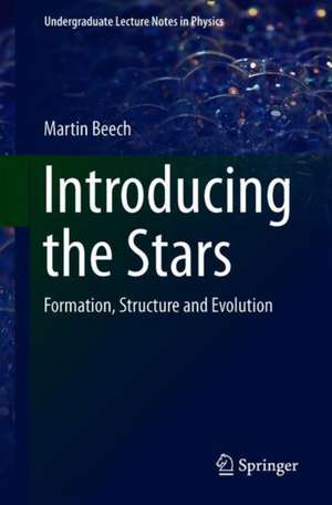 Introducing the Stars: Formation, Structure and Evolution de Martin Beech