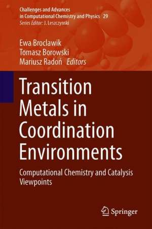 Transition Metals in Coordination Environments: Computational Chemistry and Catalysis Viewpoints de Ewa Broclawik