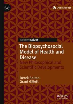 The Biopsychosocial Model of Health and Disease: New Philosophical and Scientific Developments de Derek Bolton