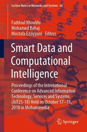 Smart Data and Computational Intelligence: Proceedings of the International Conference on Advanced Information Technology, Services and Systems (AIT2S-18) Held on October 17 – 18, 2018 in Mohammedia de Faddoul Khoukhi