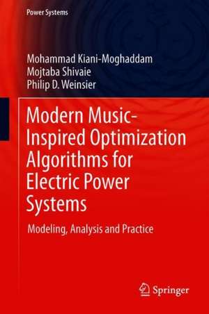 Modern Music-Inspired Optimization Algorithms for Electric Power Systems: Modeling, Analysis and Practice de Mohammad Kiani-Moghaddam