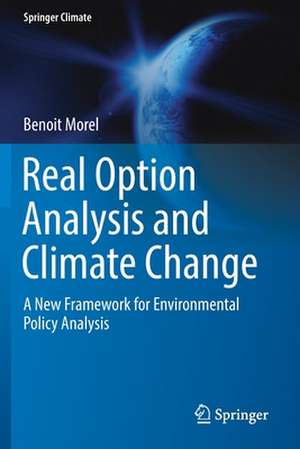 Real Option Analysis and Climate Change: A New Framework for Environmental Policy Analysis de Benoit Morel