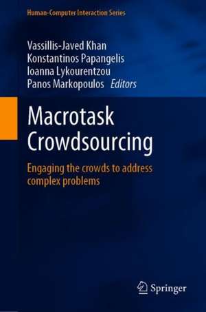 Macrotask Crowdsourcing: Engaging the Crowds to Address Complex Problems de Vassillis-Javed Khan