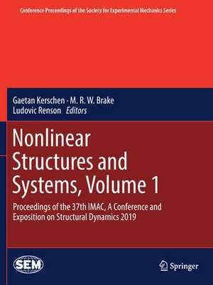 Nonlinear Structures and Systems, Volume 1: Proceedings of the 37th IMAC, A Conference and Exposition on Structural Dynamics 2019 de Gaetan Kerschen