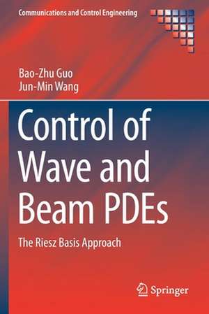 Control of Wave and Beam PDEs: The Riesz Basis Approach de Bao-Zhu Guo