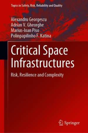 Critical Space Infrastructures: Risk, Resilience and Complexity de Alexandru Georgescu