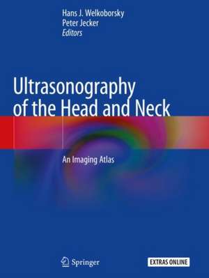 Ultrasonography of the Head and Neck: An Imaging Atlas de Hans J. Welkoborsky