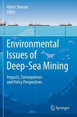 Environmental Issues of Deep-Sea Mining: Impacts, Consequences and Policy Perspectives de Rahul Sharma