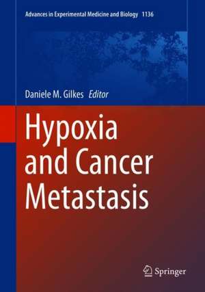 Hypoxia and Cancer Metastasis de Daniele M. Gilkes