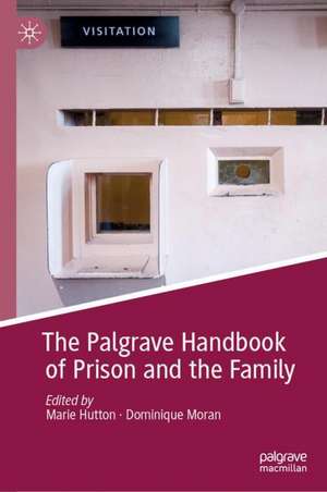 The Palgrave Handbook of Prison and the Family de Marie Hutton