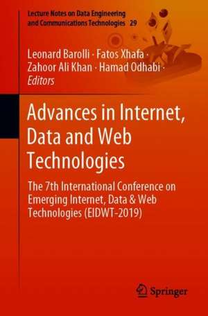 Advances in Internet, Data and Web Technologies: The 7th International Conference on Emerging Internet, Data and Web Technologies (EIDWT-2019) de Leonard Barolli