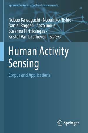 Human Activity Sensing: Corpus and Applications de Nobuo Kawaguchi