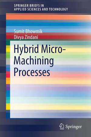 Hybrid Micro-Machining Processes de Sumit Bhowmik