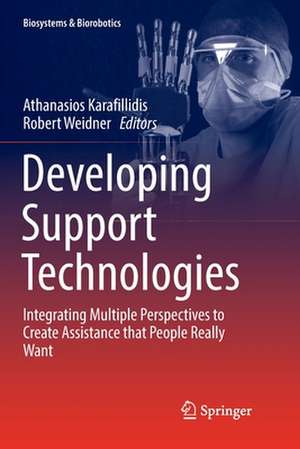 Developing Support Technologies: Integrating Multiple Perspectives to Create Assistance that People Really Want de Athanasios Karafillidis