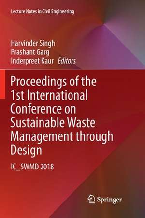 Proceedings of the 1st International Conference on Sustainable Waste Management through Design: IC_SWMD 2018 de Harvinder Singh