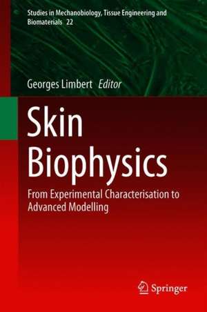 Skin Biophysics: From Experimental Characterisation to Advanced Modelling de Georges Limbert